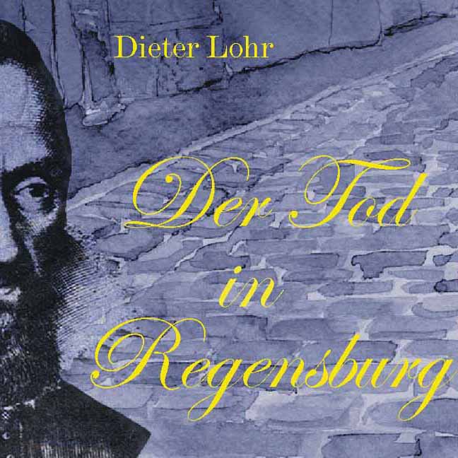 Dieter Lohr Der Tod in Regensburg