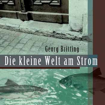 Georg Britting Die kleine Welt …